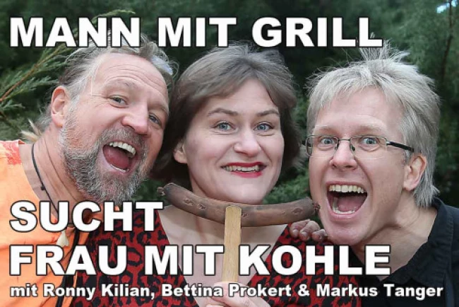 VorschauBild - Kabarett: Mann mit Grill sucht Frau mit Kohle