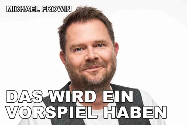 Kabarett: Michael Frowin — Das wird ein Vorspiel haben