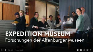 Neuer Imagefilm „Expedition Museum“ beleuchtet Forschung und Sammlungsarbeit in Altenburg