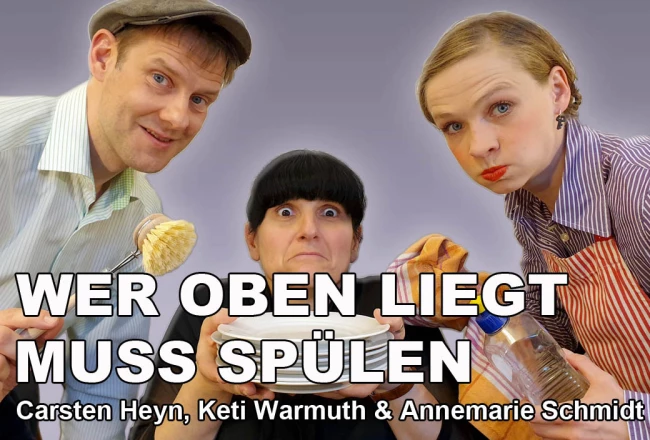 VorschauBild - Kabarett:  Wer oben liegt, muss spülen